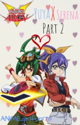 YU-GI-OH ARC V Yuya and Serena FanFiction Part 2