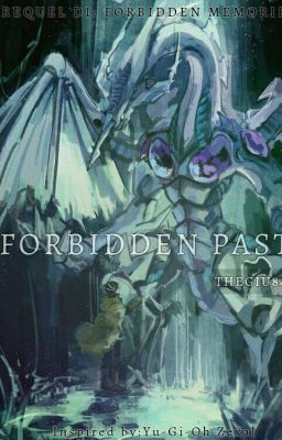 Yu-Gi-Oh: Forbidden past.