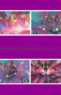 Yu☆Gi☆Oh! ❀ Le carte di YuriTheFusionDuelist