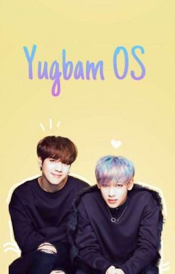 ♡Yugbam♡ One Shot 