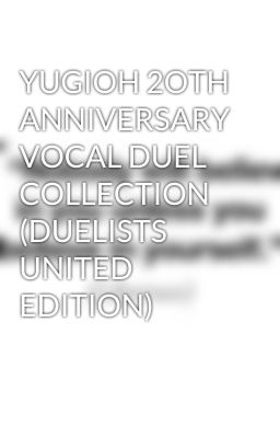 YUGIOH 2OTH ANNIVERSARY VOCAL DUEL COLLECTION (DUELISTS UNITED EDITION)