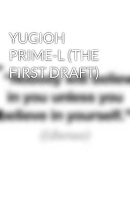 YUGIOH PRIME-L (THE FIRST DRAFT) 