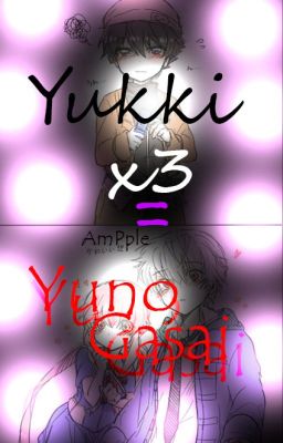 Yukki! x3 = Yuno Gasai ✅