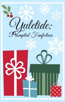 Yuletide: Prompted Fanfiction