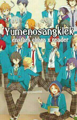 Yumenosangklek | enstars x reader