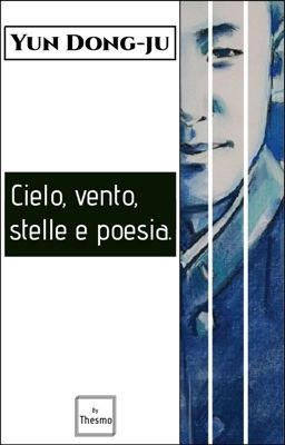 Yun Dong-ju - Cielo, vento, stelle e poesia.