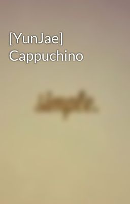 [YunJae] Cappuchino