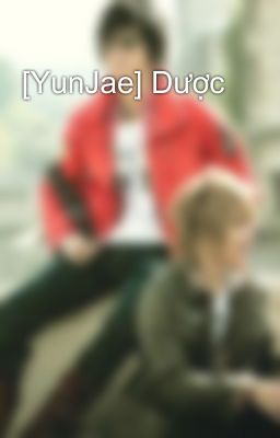 [YunJae] Dược