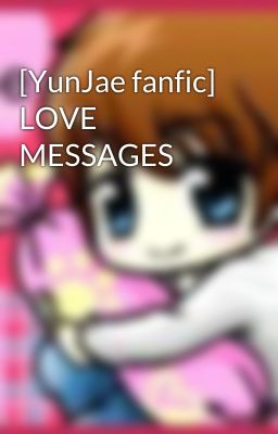 [YunJae fanfic] LOVE MESSAGES