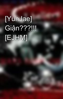 [YunJae] Giận???!!! [EJHM]