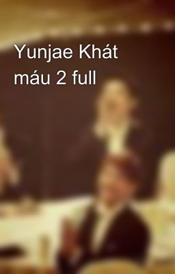 Yunjae Khát máu 2 full