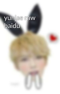 yunjae raw baidu