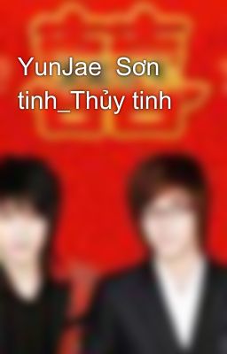 YunJae  Sơn tinh_Thủy tinh