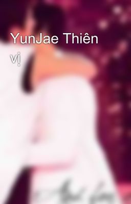 YunJae Thiên vị