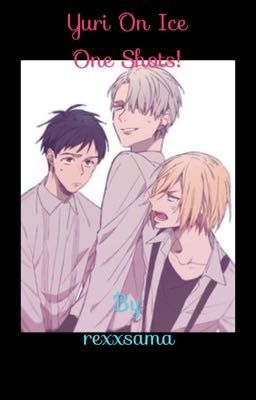 Yuri On Ice one shots!