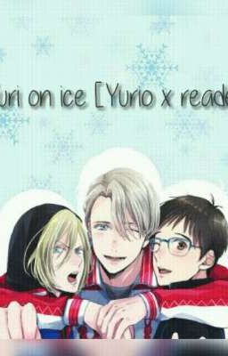 Yuri On Ice [Yurioxreader]