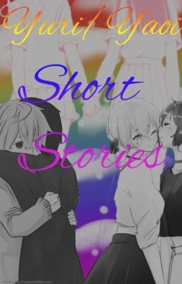 Yuri/Yaoi Short Stories