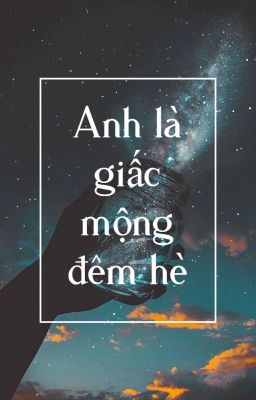 [YuYo] Anh là giấc mộng đêm hè