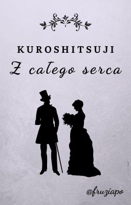 Z całego serca || Alois Trancy x Oc - Kuroshitsuji