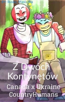 Z Dwóch Kontynetów || Countryhumans || Canada x Ukraine