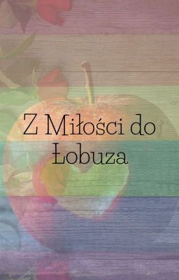 Z Miłości do Łobuza.