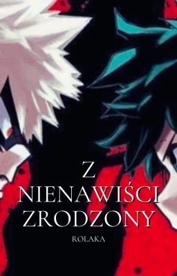 Z nienawiści zrodzony - Bakugou x Villain Deku