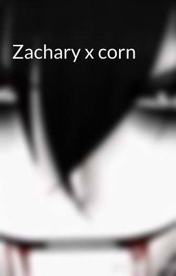 Zachary x corn 