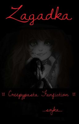 Zagadka ¤Creepypasta Fanfiction¤