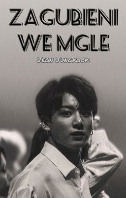 Zagubieni we mgle | J.JK (+BTS) x reader