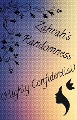 Zahrah's Randomness (Highly Confidential)