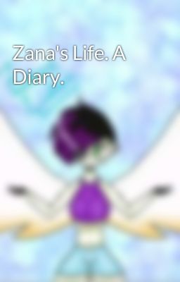 Zana's Life. A Diary. 