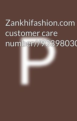 Zankhifashion.com customer care number//9339803022///