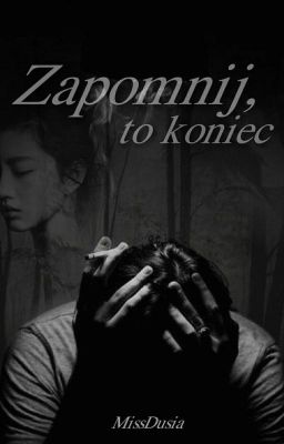 Zapomnij, to koniec[one-shot]