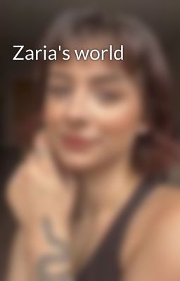 Zaria's world