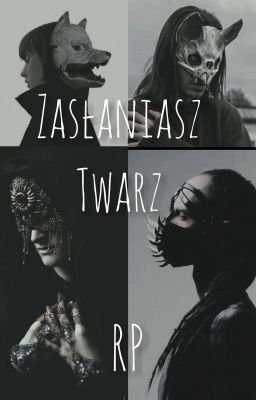 Zasłaniasz twarz || RP