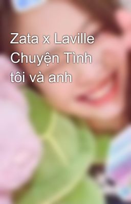 Zata x Laville Chuyện Tình tôi và anh 