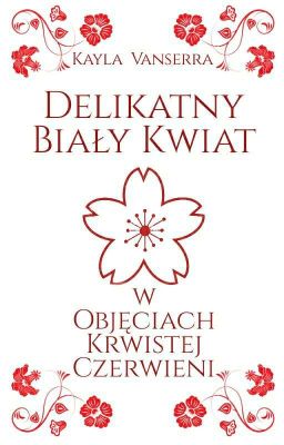 [Zawieszone] Delikatny Biały Kwiat w Objęciach Krwistej Czerwieni