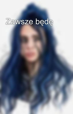 Zawsze będę 