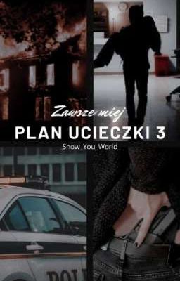 Zawsze miej plan ucieczki 3