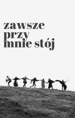 Zawsze przy mnie stój