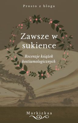 Zawsze w sukience. Recenzje książek kostiumologicznych.