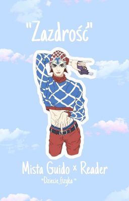 Zazdrość || Mista Guido x Reader / Jojo's