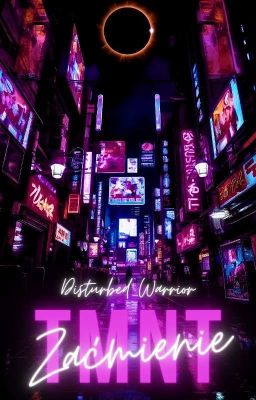 Zaćmienie || TMNT 2012 (Cyberpunk AU)