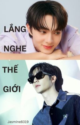 [ZEENUNEW] LẮNG NGHE THẾ GIỚI