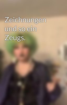 Zeichnungen und so ein Zeugs. 