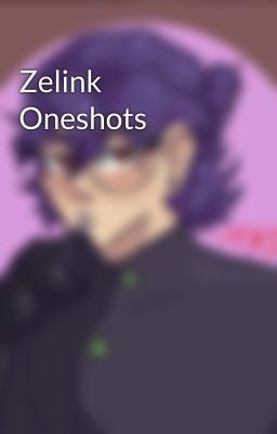 Zelink Oneshots