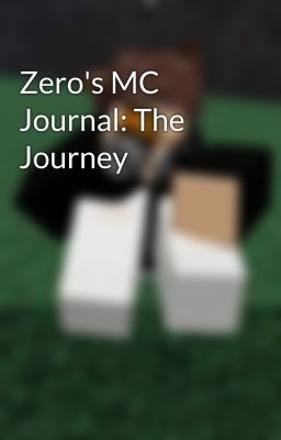 Zero's MC Journal: The Journey