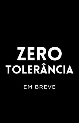 ZERO TOLERÂNCIA 