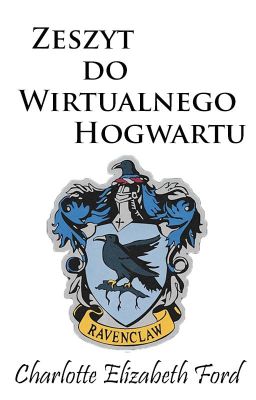 Zeszyt do Wirtualnego Hogwartu Charlotte Elizabeth Ford