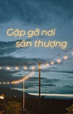 [Zhihu-Hoàn] Gặp gỡ nơi sân thượng